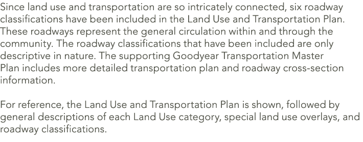 Since land use and transportation are so intricately connected, six roadway classifications have been included in the...