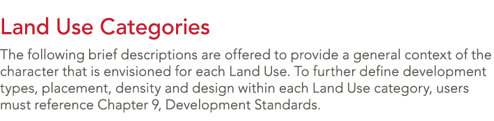 Land Use Categories The following brief descriptions are offered to provide a general context of the character that i...