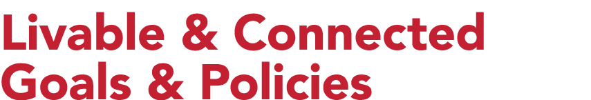 Livable & Connected Goals & Policies