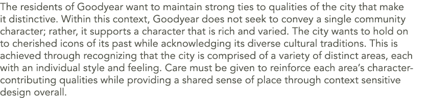 The residents of Goodyear want to maintain strong ties to qualities of the city that make it distinctive. Within this...