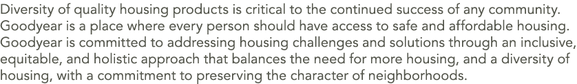 Diversity of quality housing products is critical to the continued success of any community. Goodyear is a place wher...