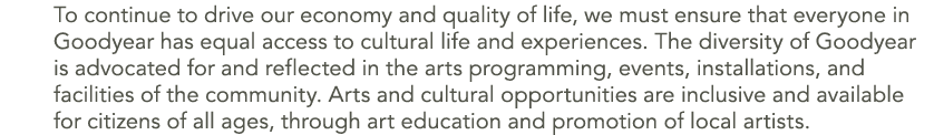 To continue to drive our economy and quality of life, we must ensure that everyone in Goodyear has equal access to cu...