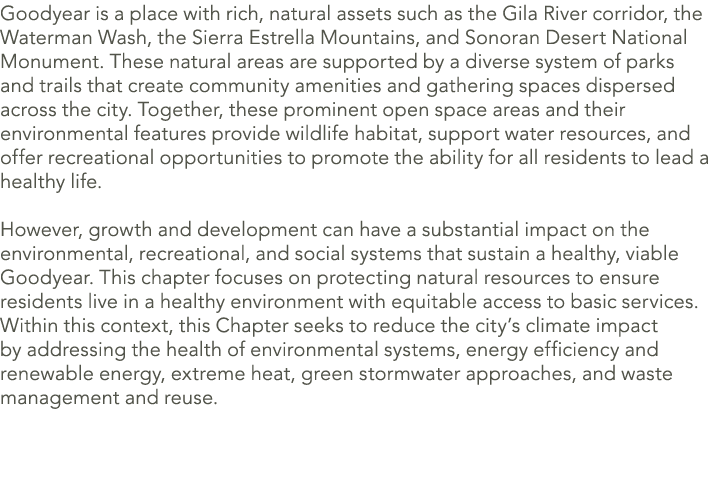 Goodyear is a place with rich, natural assets such as the Gila River corridor, the Waterman Wash, the Sierra Estrella...