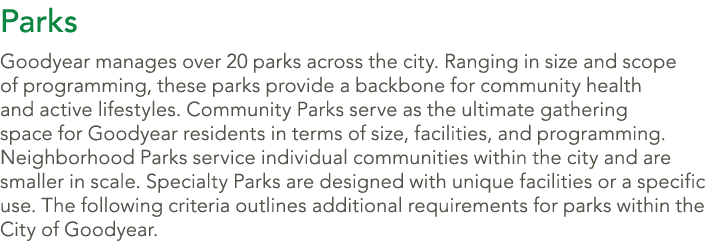 Parks Goodyear manages over 20 parks across the city. Ranging in size and scope of programming, these parks provide a...