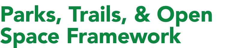 Parks, Trails, & Open Space Framework 