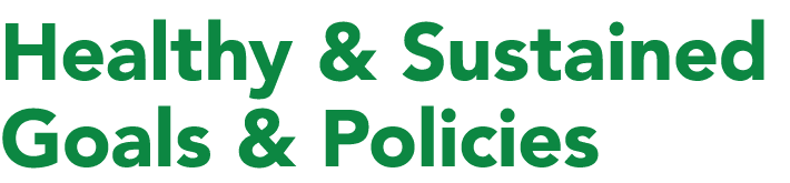 Healthy & Sustained Goals & Policies 