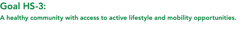 Goal HS 3: A healthy community with access to active lifestyle and mobility opportunities. 
