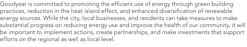 Goodyear is committed to promoting the efficient use of energy through green building practices, reduction in the hea...