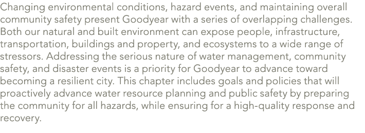 Changing environmental conditions, hazard events, and maintaining overall community safety present Goodyear with a se...