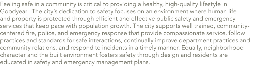 Feeling safe in a community is critical to providing a healthy, high quality lifestyle in Goodyear. The city’s dedica...