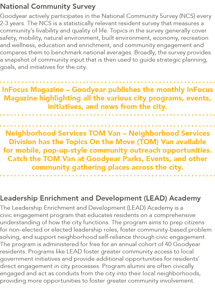 National Community Survey Goodyear actively participates in the National Community Survey (NCS) every 2 3 years. The ...