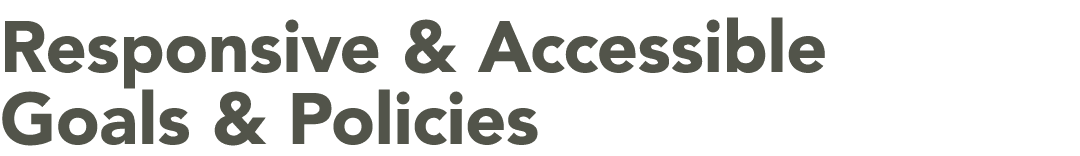 Responsive & Accessible Goals & Policies 
