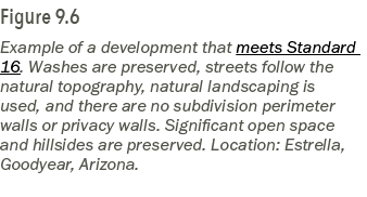 Figure 9.6 Example of a development that meets Standard 16. Washes are preserved, streets follow the natural topograp...