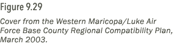 Figure 9.29 Cover from the Western Maricopa/Luke Air Force Base County Regional Compatibility Plan, March 2003.