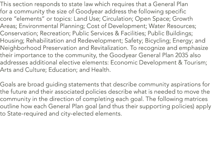 This section responds to state law which requires that a General Plan for a community the size of Goodyear address th...