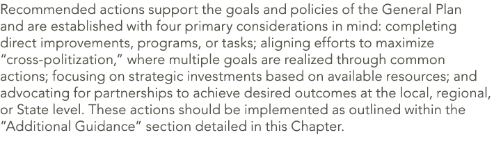 Recommended actions support the goals and policies of the General Plan and are established with four primary consider...