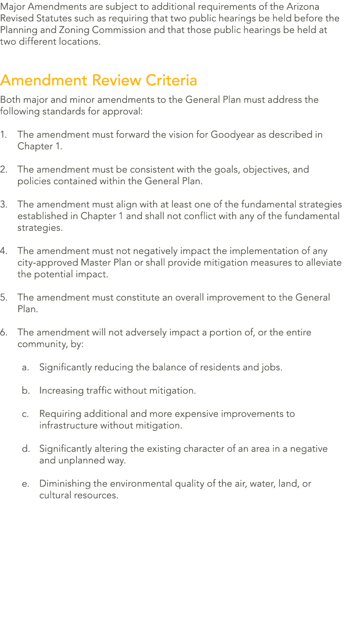 Major Amendments are subject to additional requirements of the Arizona Revised Statutes such as requiring that two pu...