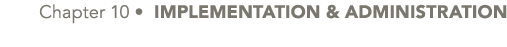 Chapter 10 • IMPLEMENTATION & ADMINISTRATION