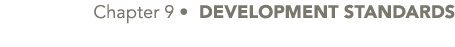  Chapter 9 • DEVELOPMENT STANDARDS