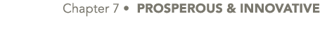 Chapter 7 • PROSPEROUS & INNOVATIVE