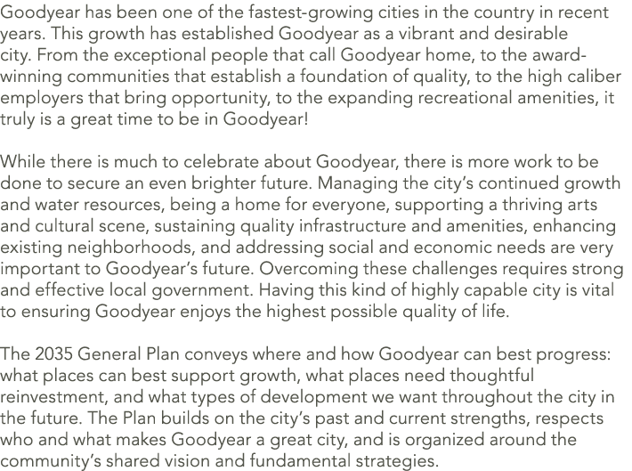Goodyear has been one of the fastest growing cities in the country in recent years. This growth has established Goody...