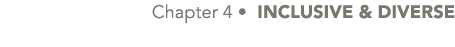  Chapter 4 • INCLUSIVE & DIVERSE
