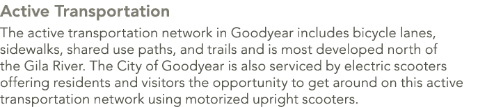 Active Transportation The active transportation network in Goodyear includes bicycle lanes, sidewalks, shared use pat...