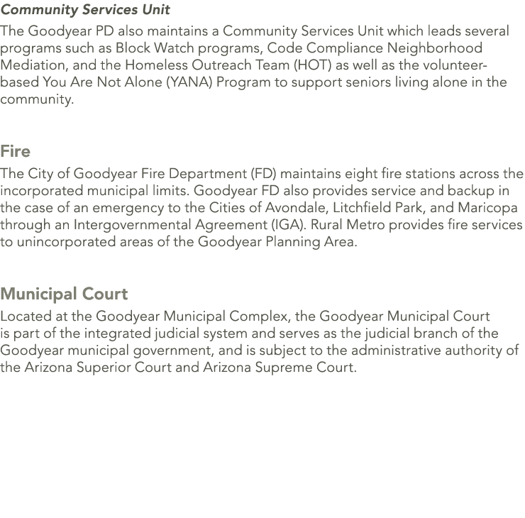 Community Services Unit The Goodyear PD also maintains a Community Services Unit which leads several programs such as...